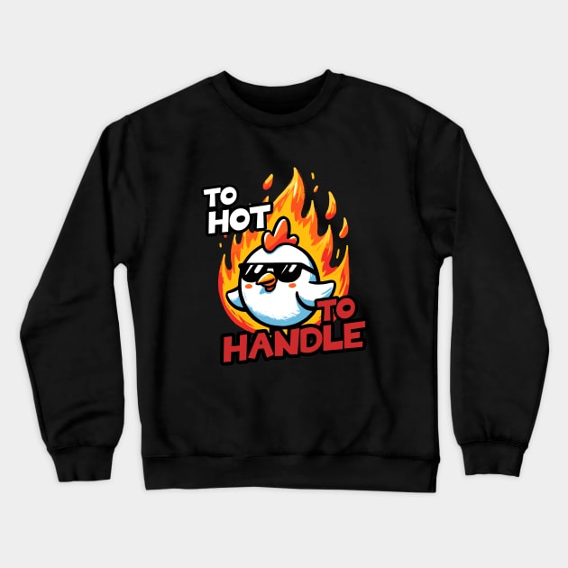 To Hot to handle Hot Chicken Crewneck Sweatshirt by DoodleDashDesigns